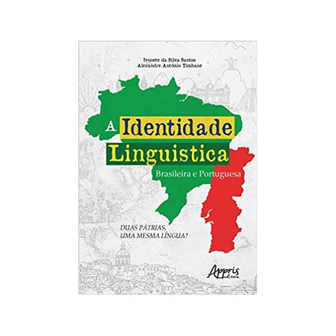 Livro - Identidade Linguistica Brasileira e Portuguesa, A: Duas Patrias, Uma Mesma - Santos/timbane