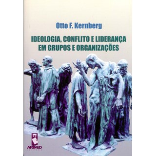 Livro - Ideologia, Conflito e Lideranca em Grupos e Organizacoes - Kernberg
