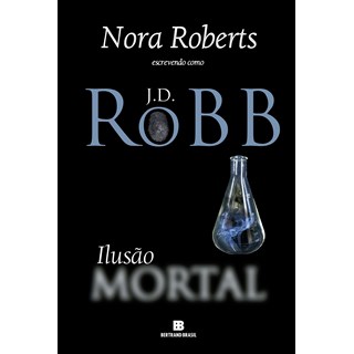 Livro Ilusão Mortal - Roberts - Bertrand