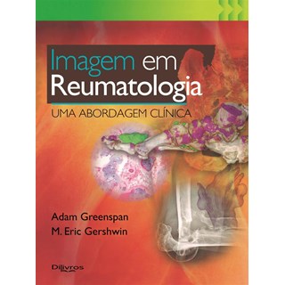Livro - Imagem em Reumatologia: Uma Abordagem Clinica - Greenspan/gershwin