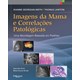 Livro - Imagens da Mama e Correlacoes Patologicas - Uma Abordagem Baseada em Padroe - Smith/lawton