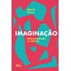 Livro - Imaginacao: Reinventando a Cultura - Porto
