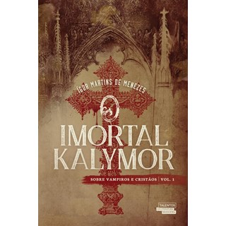 Livro - Imortal Kalymor, o - sobre Vampiros e Cristaos - Vol. 1 - Menezes