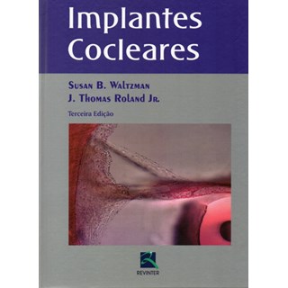 Livro - Implantes Cocleares - Waltzman/roland Jr.