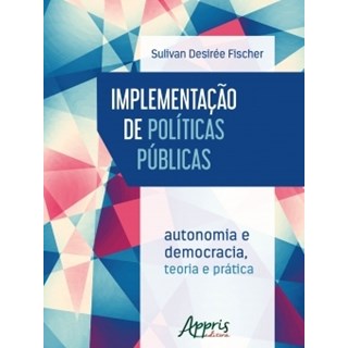 Livro - Implementacao de Politicas Publicas: Autonomia e Democracia - Teoria e Prat - Fischer
