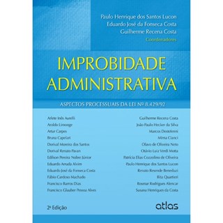 Livro - Improbidade Administrativa - Aspectos Processuais da Lei n 8.429/92 - Lucon/costa