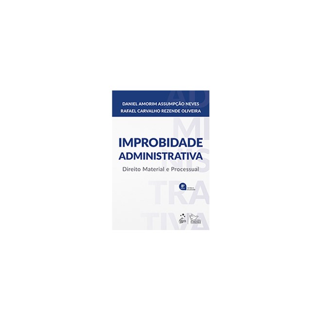 Livro - Improbidade Administrativa - Direito Material e Processual - Neves/ Oliveira