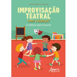 Livro - Improvisacao Teatral com Criancas - o Sistema Impro Na Escola - Maia
