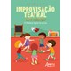 Livro - Improvisacao Teatral com Criancas - o Sistema Impro Na Escola - Maia