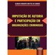 Livro - Imputacao de Autoria e Participacao em Organizacoes Criminosas - Araujo