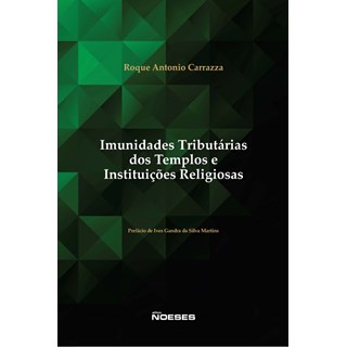 Livro - Imunidades Tributarias dos Templos e Instituicoes Religiosas - Carrazza