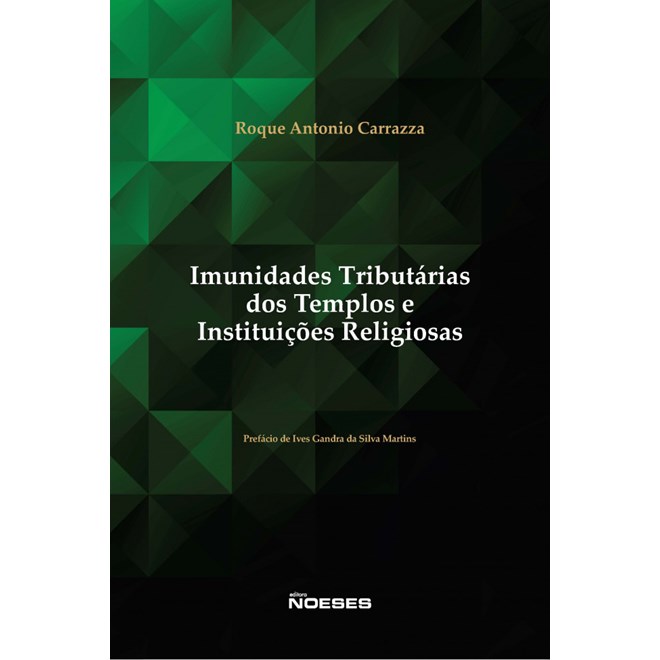 Livro - Imunidades Tributarias dos Templos e Instituicoes Religiosas - Carrazza