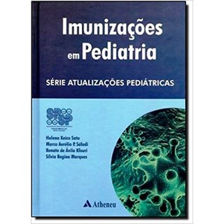 Livro Imunizações em Pediatria - Sato - Atheneu