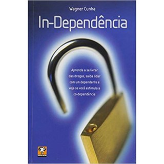 Livro - In-dependencia - Aprenda a se Livrar das Drogas - Cunha