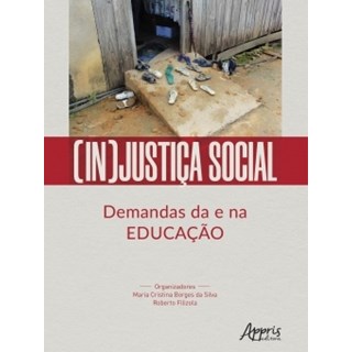 Livro - (in)justica Social: Demandas da e Na Educacao - Silva/ Filizola