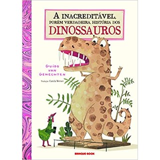 Livro - Inacreditavel, Porem Verd Hist dos Dinossauros, A - Genechten