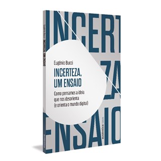 Livro - Incerteza, Um Ensaio - Bucci, Eugenio