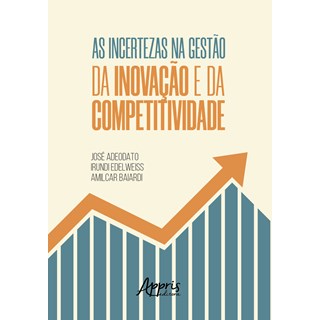 Livro - Incertezas Na Gestao da Inovacao e da Competitividade, as - Adeodato/edelweiss