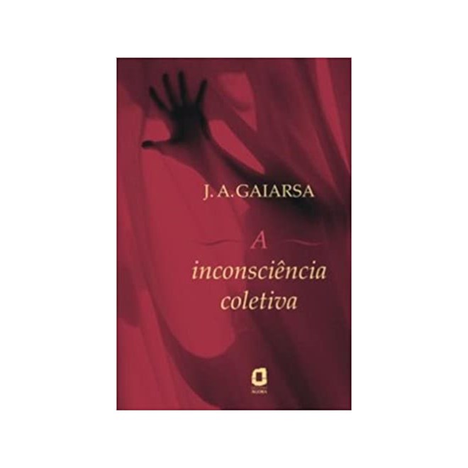 Livro - Inconsciencia Coletiva, A - Gaiarsa