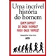 Livro - Incrivel Historia do Homem, Uma - Heyer