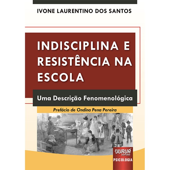 Livro - Indisciplina E Resistencia Na Escola - Uma Descricao Fenomenologica - Ivone laurentino dos