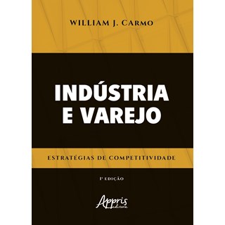 Livro - Industria e Varejo Estrategias de Competitividade - Carmo