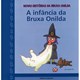 Livro - Infancia da Bruxa Onilda, A - Larreula/capdevila
