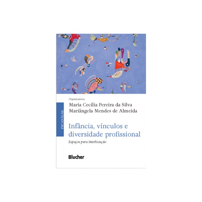 Livro - Infancia, Vinculos e Diversidade Profissional - Espacos para Interlocucao - Silva /almeida