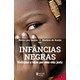 Livro - Infancias Negras: Vivencias e Lutas por Uma Vida Justa - Gomes