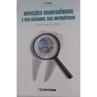 Livro Infecções Odontogênicas e Uso Racional dos Antibióticos - Jesus - AB