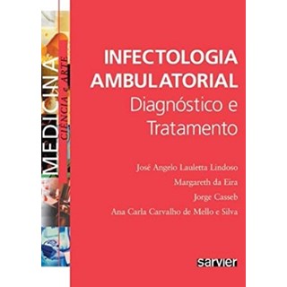 Livro Infectologia Ambulatorial Diagnóstico e Tratamento - Lindoso - Sarvier