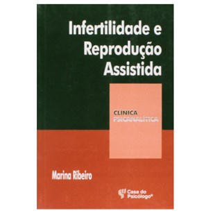 Livro Infertilidade e Reprodução Assistida - Ribeiro - Casa do Psicólogo