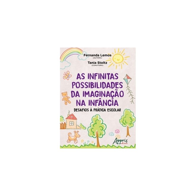 Livro - Infinitas Possibilidades da Imaginacao Na Infancia: Desafios a Pratica E - Lemos/stoltz