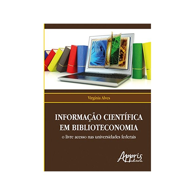 Livro - Informacao Cientifica em Biblioteconomia: o Livre Acesso Nas Universidades - Alves