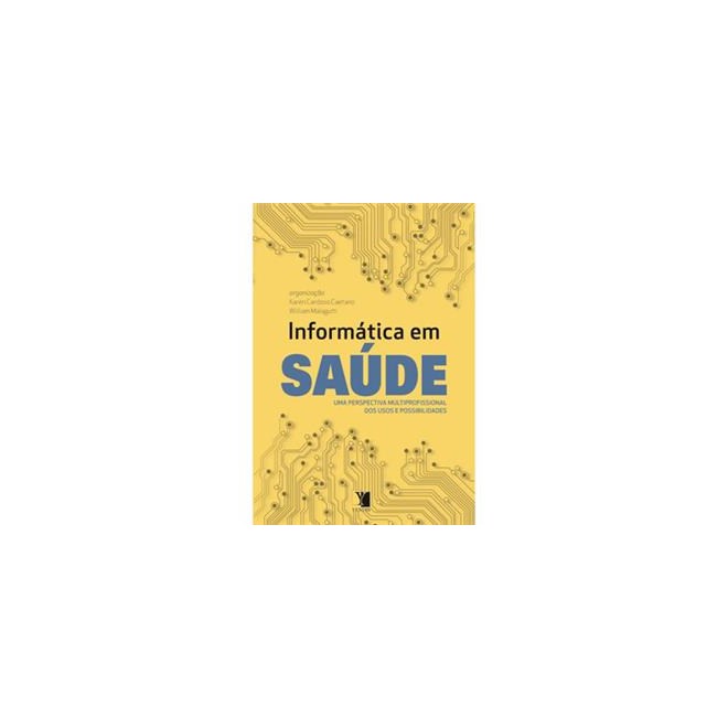 Livro - Informatica em Saude - Uma Perspectiva Multiprofissional dos Usos e Possibi - Caetano/malagutti