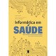 Livro - Informatica em Saude - Uma Perspectiva Multiprofissional dos Usos e Possibi - Caetano/malagutti