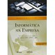 Livro - Informatica Na Empresa - Inclui Capitulos sobre Sistemas Erp, Xbrl e bi - Santos