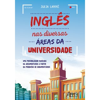Livro - Ingles Nas Diversas Areas da Universidade: Uma Possibilidade Baseada Na arg - Larre