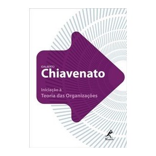 Livro - Iniciacao a Teoria das Organizacoes - Chiavenato