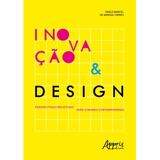 Livro - Inovacao & Design: Perspectivas Projetuais para o Mundo Contemporaneo - Torres