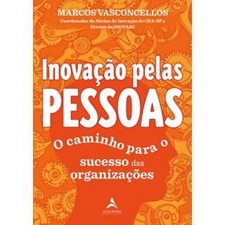 Livro - Inovacao Pelas Pessoas: o Caminho para o Sucesso das Organizacoes - Vasconcellos