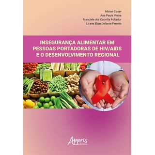 Livro - Inseguranca Alimentar em Pessoas Portadoras de Hiv/aids e o Desenvolvimento - Cozer/vieira/follado