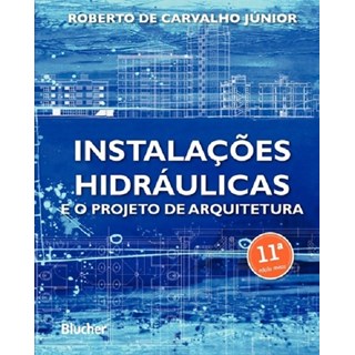 Livro - Instalacoes Hidraulicas e o Projeto de Arquitetura - Carvalho Junior