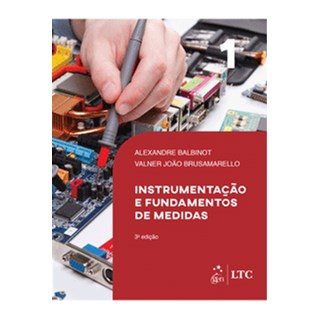 Livro - Instrumentacao e Fundamentos de Medidas - Vol. 1 - Balbinot/brusamarell