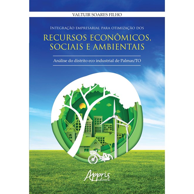 Livro - Integracao Empresarial para Otimizacao dos Recursos Economicos, Sociais e A - Soares Filho