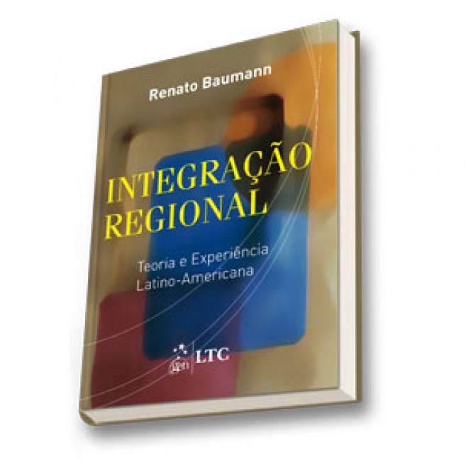 Livro - Integracao Regional - Teoria e Experiencia Latino-americana - Baumann