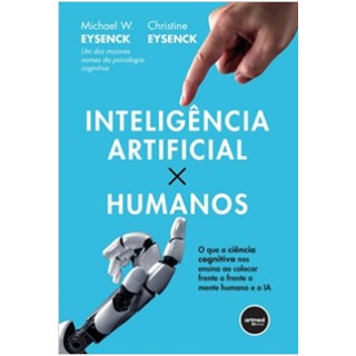 Livro - Inteligencia Artificial X Humanos: o Que a Ciencia Cognitiva Nos Ensina ao - Eysenck