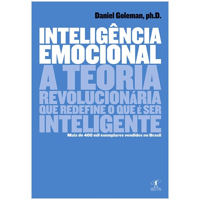 Livro - Inteligencia Emocional - a Teoria Revolucionaria Que Redefine o Que e Ser I - Goleman