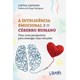 Livro - Inteligencia Emocional e o Cerebro Humano, A: Uma Nova Perspectiva para enx - Caetano