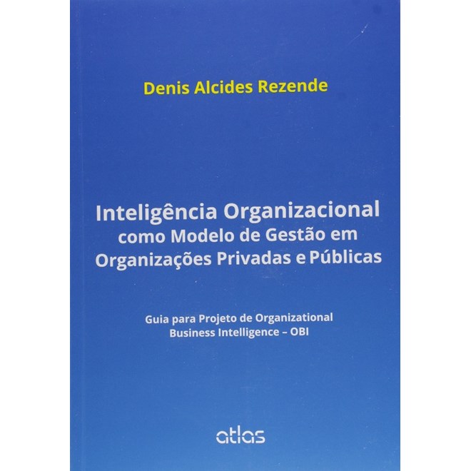 Livro - Inteligencia Organizacional Como Modelo de Gestao em Organizacoes Privadas - Rezende